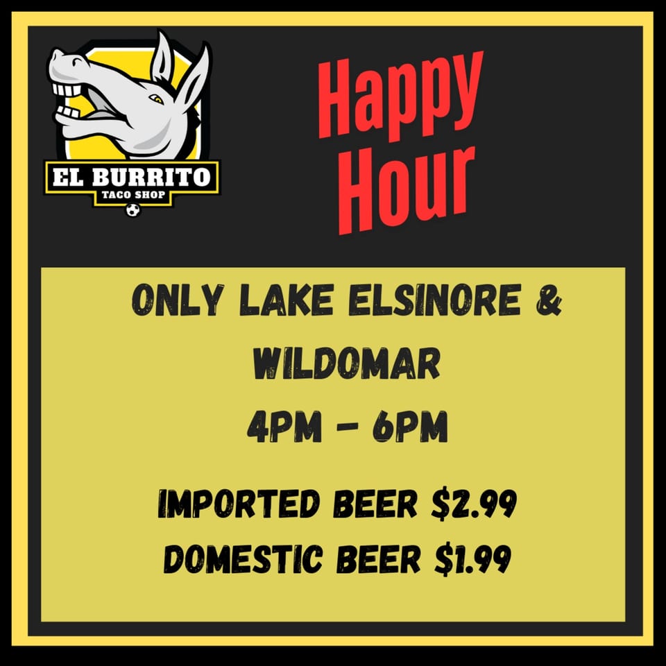 El Burrito Taco Shop Happy Hour sign with beer specials for Lake Elsinore and Wildomar.