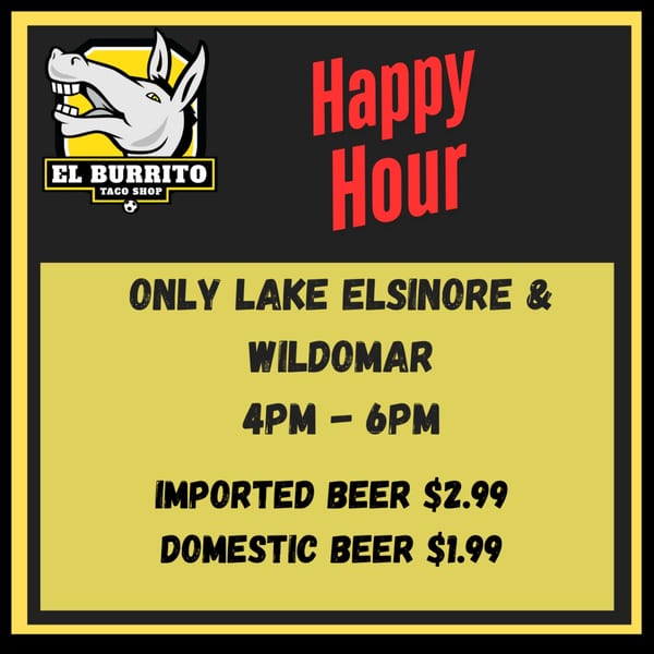 El Burrito Taco Shop Happy Hour sign with beer specials for Lake Elsinore and Wildomar.